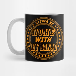 I'd rather be at home with my banjo - work humour Mug